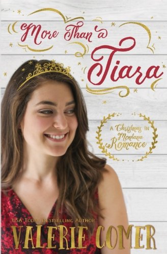 More Than a Tiara: A Christian Romance (Christmas in Montana Romance) (Volume 1)