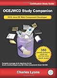 OCEJWCD Study Companion: Certified Expert Java EE 6 Web Component Developer (Oracle Exam 1Z0-899)