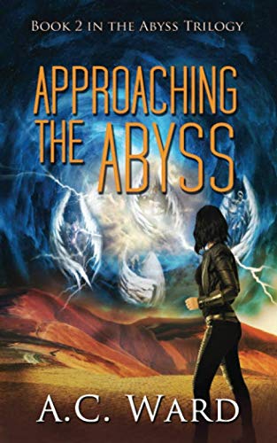 Approaching the Abyss (The Abyss Trilogy) by A.C. Ward