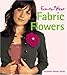 Fun-to-Wear Fabric Flowers by 