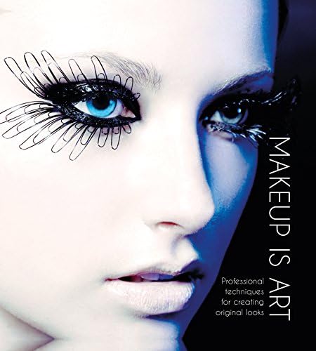 Makeup Is Art: Professional Techniques for Creating Original Looks