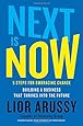 Next Is Now: 5 Steps for Embracing Change―Building a Business that Thrives into the Future