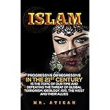 Islam: progressive or regressive in the 21st century is the topic of our time and defeating the threat of global terrorism, ideology, ISIS, the West and their allies (( Quran, Sharia, Hadiths ))