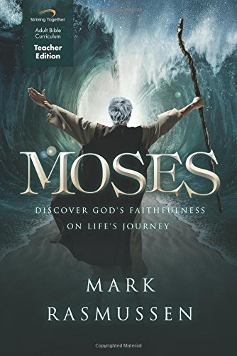 Moses (Teacher Edition): Discover God's Faithfulness on Life's Journey