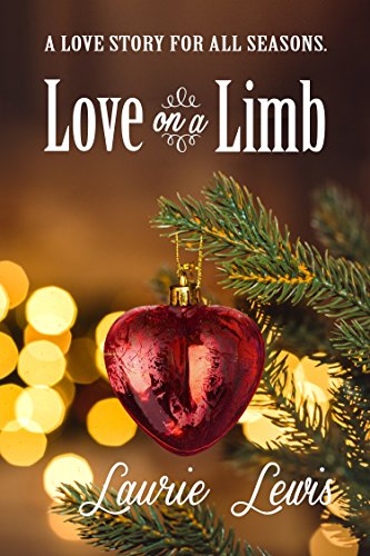Love On A Limb: A Love Story For All Seasons by [Lewis, Laurie]