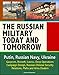 The Russian Military Today and Tomorrow - Putin, Russian Navy, Ukraine, Gazprom, Rosneft, Lavrov, Deep Operations, Campaign Design, Russian-Chinese Security Relations, Mafia and Arms Dealers