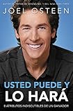 Usted puede, y lo hará: 8 atributos indiscutibles de un ganador (Spanish Edition) by Joel Osteen