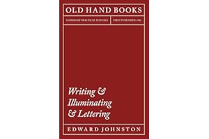 Writing & Illuminating & Lettering: The Artistic Crafts Series of Technical Handbooks