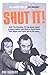 Shut It!: The Inside Story of The Sweeney by 