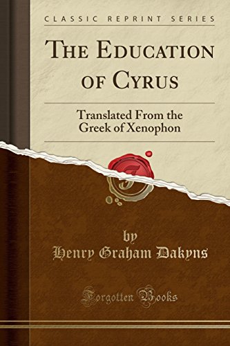 The Education of Cyrus: Translated From the Greek of Xenophon (Classic Reprint)