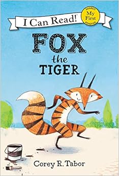 Fox the Tiger (My First I Can Read), by Corey R. Tabor Fox the Tiger (My First I Can Read), by Corey R. Tabor