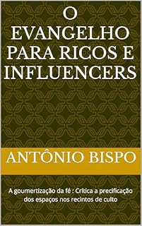 Livro O EVANGELHO PARA RICOS E INFLUENCERS : A goumertização da fé : Crítica a precificação dos espaços nos recintos de culto