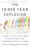 The 10,000 Year Explosion: How Civilization Accelerated Human Evolution