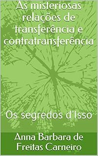 Livro As misteriosas relações de transferência e contratransferência: Os segredos d’Isso
