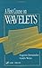 A First Course on Wavelets (Studies in Advanced Mathematics)