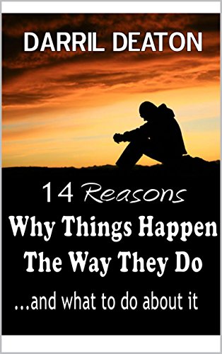 14 Reasons Why Things Happen the Way They Do: and what to do about it