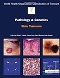 Pathology and Genetics of Skin Tumours (IARC WHO Classification of Tumours)