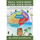 Heal Your Body, Cure Your Mind: Leaky Gut, Adrenal Fatigue, Liver Detox, Mental Health, Anxiety, Depression, Disease &amp; Trauma. Mindfulness, Holistic Therapies, Nutrition &amp; Food