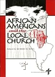 African Americans and the Local Church by Robert H. King, Robert H. King