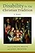 Disability in the Christian Tradition: A Reader