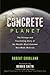 Concrete Planet: The Strange and Fascinating Story of the World's Most Common Man-Made Material