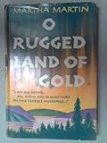 O Rugged Land of Gold by Martha Martin front cover