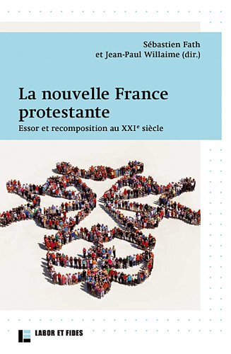 Nouvelle France protestante : Essor et recomposition au XXIe siècle by 