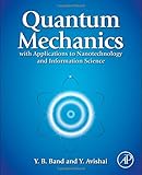 Quantum Mechanics with Applications to Nanotechnology and Information Science