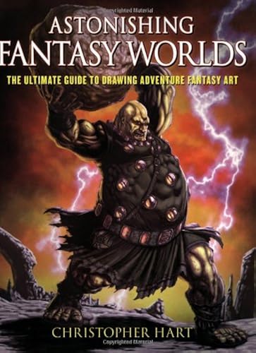 Download Astonishing Fantasy Worlds: The Ultimate Guide to Drawing Adventure Fantasy Art PDF