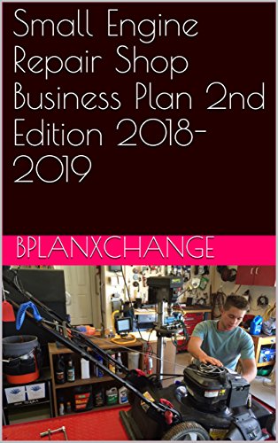 Small Engine Repair Shop Business Plan 2nd Edition 2018-2019