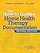 The How-to Guide to Home Health Therapy Documentation, Second Edition