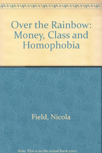 Over the Rainbow: Money, Class and Homophobia