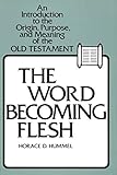 The Word Becoming Flesh by Horace D Hummel