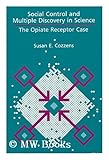 Social Control and Multiple Discovery in Science : The Opiate Receptor Case, Cozzens, Susan E., 0887069363