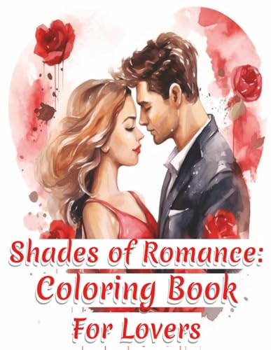 Shades of Romance: Coloring Book For Lovers (Holiday Coloring Books Extravaganz…