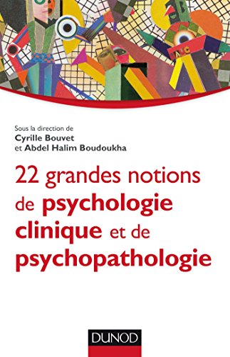 22 grandes notions de psychologie clinique et de psychopathologie