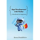 App Development with Flutter: A Handbook for Beginners