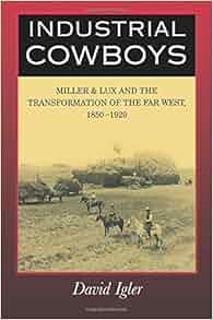 Industrial Cowboys Miller Amp Lux And The Transformation Of