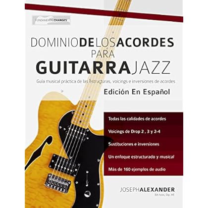 Dominio de los acordes para guitarra jazz: Guía musical práctica de las estructuras, voicings e inversiones de acordes