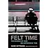 Felt Time: The Science of How We Experience Time (MIT Press)