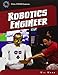 Robotics Engineer (21st Century Skills Library: Cool STEAM Careers)
