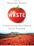 Waste: Uncovering the Global Food Scandal