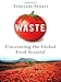 Waste: Uncovering the Global Food Scandal - Book by Tristram Stuart