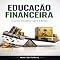 Livro Educação Financeira: Como Investir sem Medo (RIQUEZA INTELIGENTE)