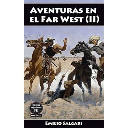 Aventuras en el Far West (II): El Rey de la Pradera, Los mineros de Alaska, Aventuras entre los pieles rojas y La Soberana del Campo de Oro (Clásicos salgarianos íntegras y anotadas nº 6)