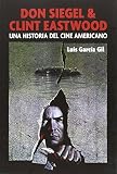 Don Siegel & Clint Eastwood : la historia del cine norteamericano by 