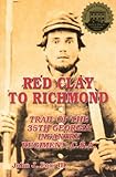 Red Clay to Richmond: Trail of the 35th Georgie Infantry Regiment, C.S.A. by 