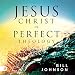 Jesus Christ Is Perfect Theology by 