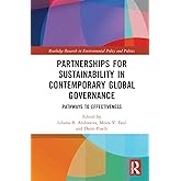 Partnerships for Sustainability in Contemporary Global Governance: Pathways to Effectiveness (Routledge Research in Environme