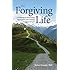 The Forgiving Life: A Pathway to Overcoming Resentment and Creating a Legacy of Love (APA Lifetools)